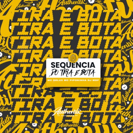 Sequência do Tira e Bota ft. Mc Delux & MC Pipokinha | Boomplay Music