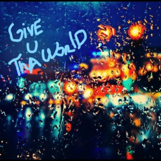 Give u tha world