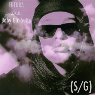 Futura A.K.A Baby Girl Suite