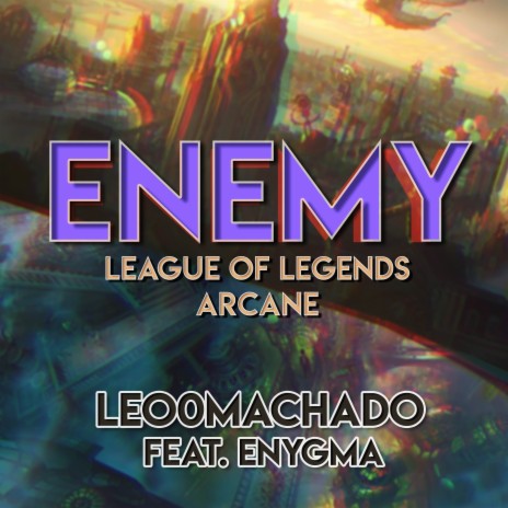 Enemy (From League of Legends Arcane) (Metal Cover) ft. Enygma Rapper | Boomplay Music