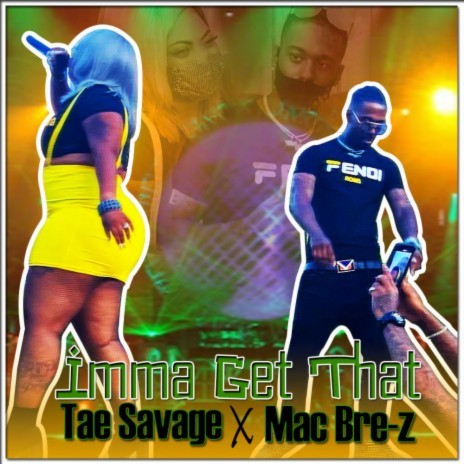 Imma Get That ft. Tae Savage | Boomplay Music