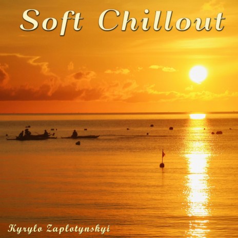 Soft Chillout | Boomplay Music