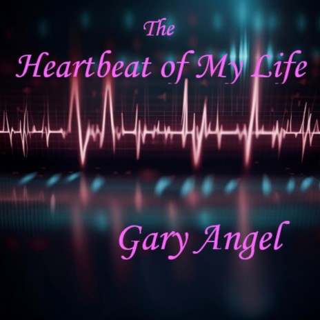 The Heartbeat of My Life | Boomplay Music