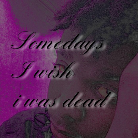 sometimes i wish i was dead | Boomplay Music