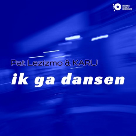 ik ga dansen ft. KARU | Boomplay Music