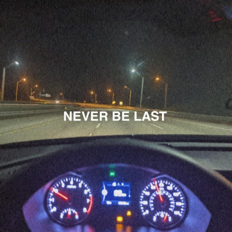 NEVER BE LAST | Boomplay Music