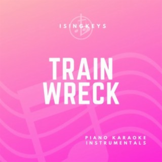 Train Wreck (Piano Karaoke Instrumentals)