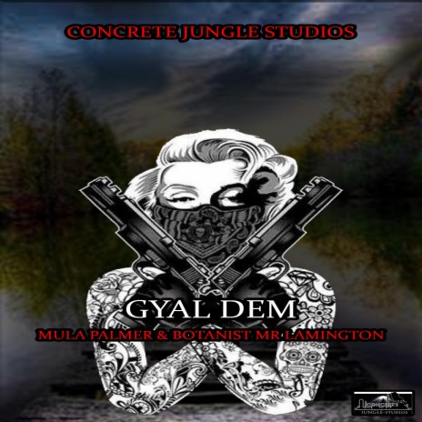 Gyal dem (feat. BOTANIST Mr Lamington) | Boomplay Music