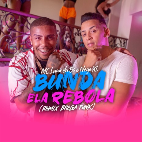 Bunda Ela Rebola (Brega Funk Remix) ft. Nego XL | Boomplay Music