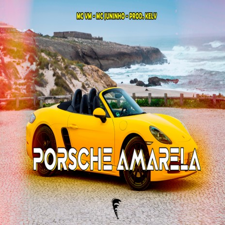 Porsche Amarela ft. Juninho oficial & Djay K | Boomplay Music