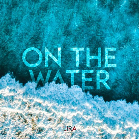 On the Water | Boomplay Music
