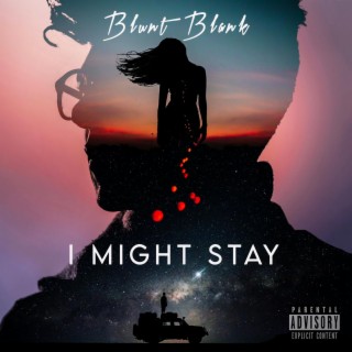 I Might Stay lyrics | Boomplay Music