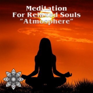 Atmosphere (Meditation For Relaxed Souls)