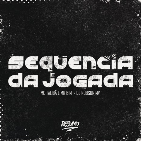 Sequência da Jogada ft. MC MR Bim & DJ ROBSON MV | Boomplay Music