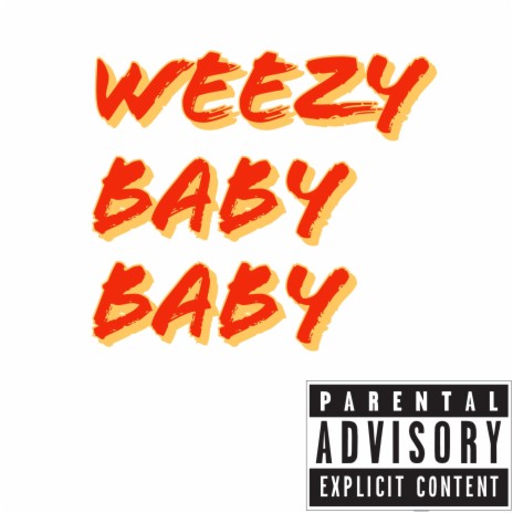 Weezy Baby Baby | Boomplay Music