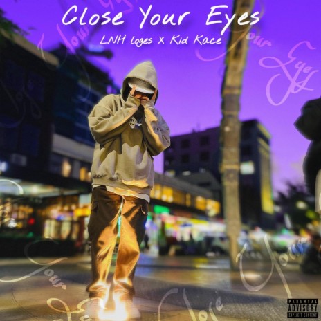Close Your Eyes ft. Kid Kace | Boomplay Music
