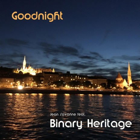 Goodnight ft. Binary Heritage | Boomplay Music