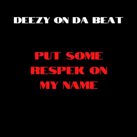 Put Some Respek On My Name (Radio Edit) ft. DJ Suede The Remix God | Boomplay Music