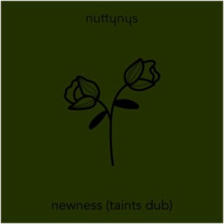 Newness (Taints Dub)