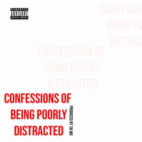 Confessions of Being Poorly Distracted | Boomplay Music