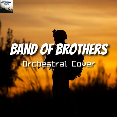 Band of Brothers - Main Theme (Orchestral Cover) | Boomplay Music