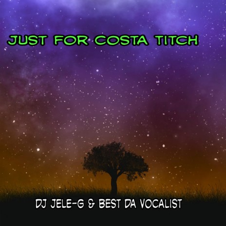 Just for Costa Titch ft. Best Da Vocalist | Boomplay Music