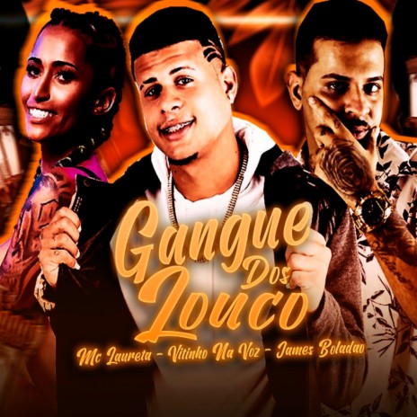 Gangue dos Louco ft. Vitinho na Voz & Mc Laureta | Boomplay Music