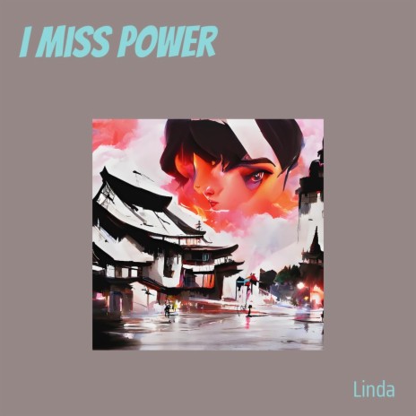 I Miss Power | Boomplay Music