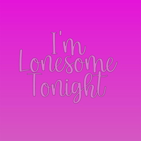 I'm Lonesome Tonight