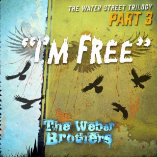 The Water Street Trilogy Pt. 3 I'm Free