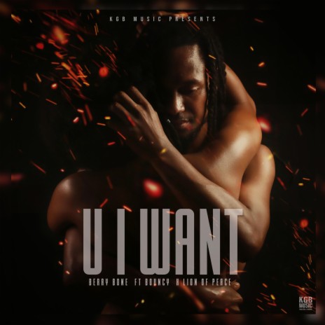 U I Want (feat. Bouncy & Lion Of Peace) | Boomplay Music