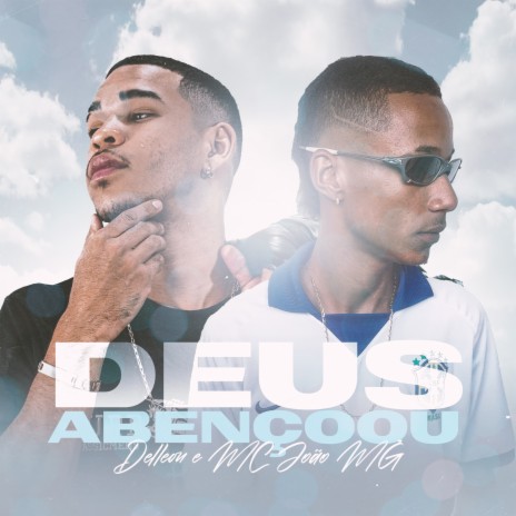 Deus Abençoou ft. Mc João MG & Tropa da W&S | Boomplay Music