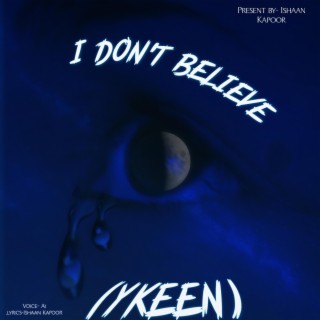 I don't believe (ykeen)