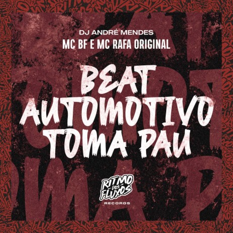 Beat Automotivo Toma Pau ft. MC Rafa Original & DJ André Mendes | Boomplay Music