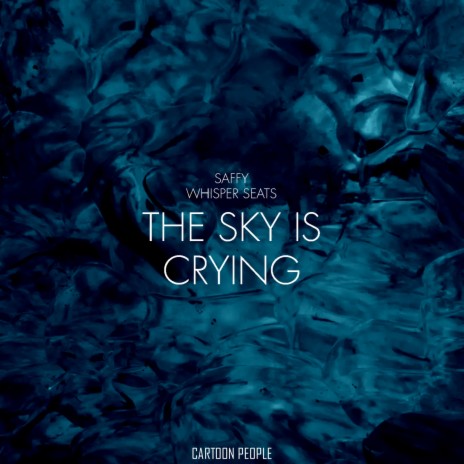 The Sky Is Crying ft. Whisper Seats | Boomplay Music
