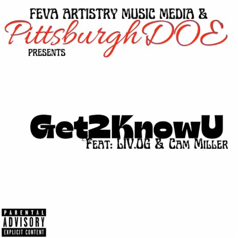 Get 2 Know U ft. LIV OG & CAM MILLER