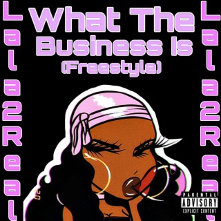 What The Business Is (Freestyle)