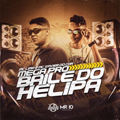 Mega pro baile do Helipa ft. MC XAVIER DO CDR & DJ GUINA | Boomplay Music