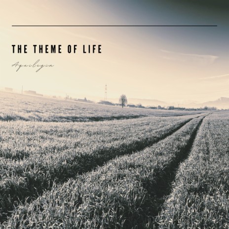 The Theme of Life | Boomplay Music