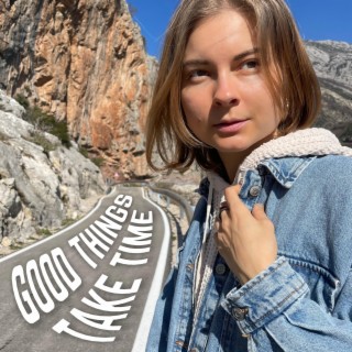 Good Things Take Time lyrics | Boomplay Music