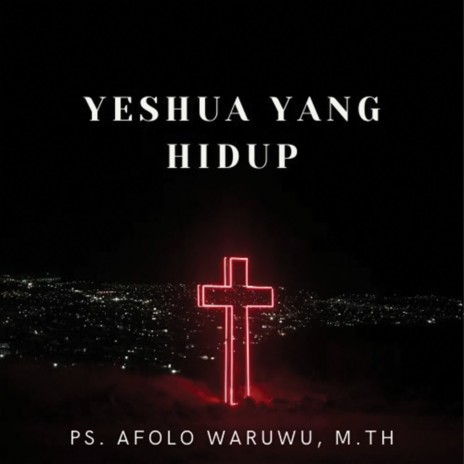 Yeshua Yang Hidup ft. M.Th & Rantau Youth for Christ | Boomplay Music