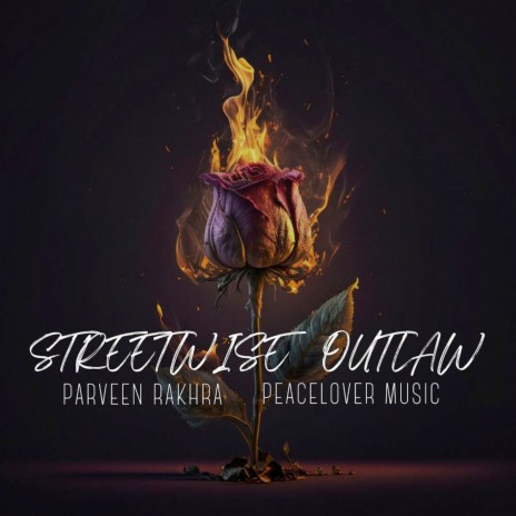 Streetwise Outlaw ft. Parveen Rakhra | Boomplay Music