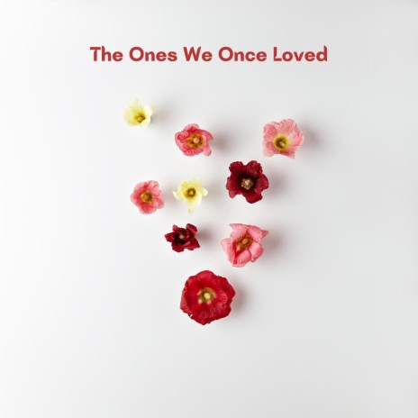 The Ones We Once Loved ft. Sergey Yenanov | Boomplay Music