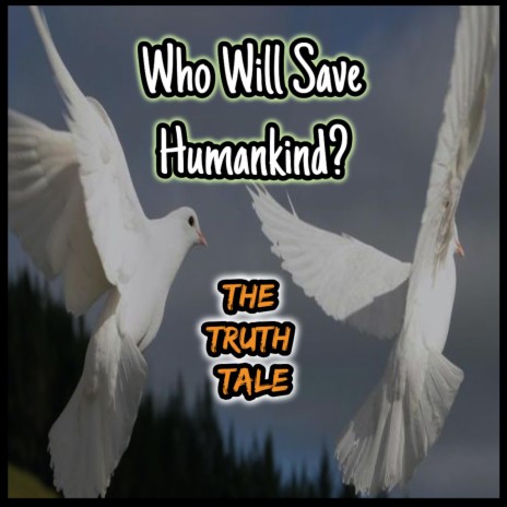 Who Will Save Humankind? | Boomplay Music