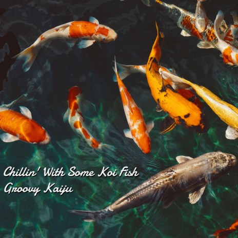 Chillin' With Some Koi Fish | Boomplay Music