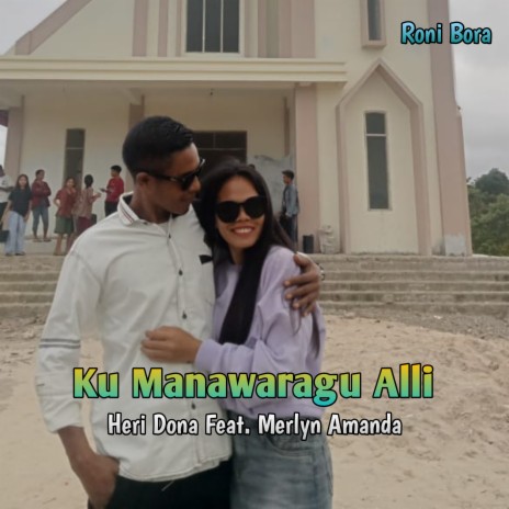 Ku Manawaragu Alli ft. Heri Dona & Merlyn Amanda | Boomplay Music