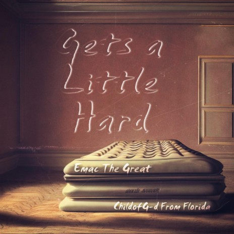 Gets a Little Hard ft. Emac the Great | Boomplay Music