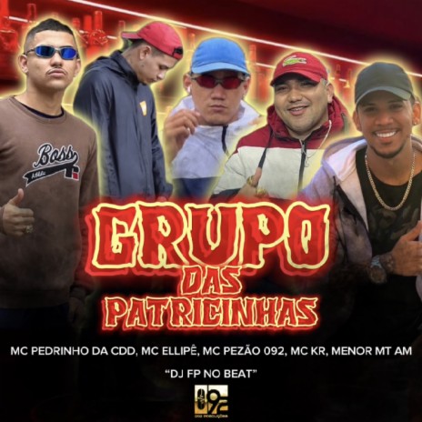 Grupo das Patricinha ft. MC Ellipê, DJ FP no Beat, MC Pezão 092, MC KR & MENOR MT AM | Boomplay Music