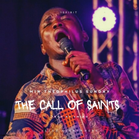 The Call of Saints ft. 1spirit & theophilus sunday | Boomplay Music