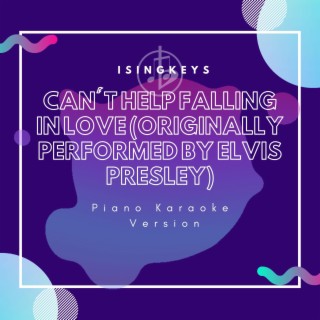 Can't Help Falling in Love (Originally Performed by Elvis Presley) (Piano Karaoke Version)